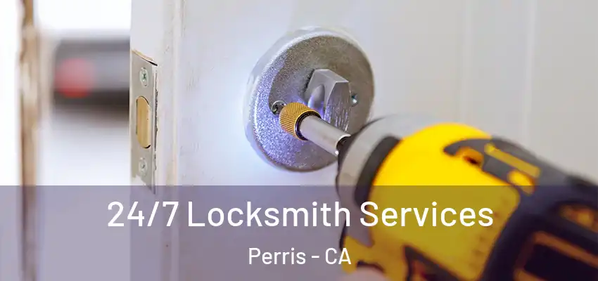  24/7 Locksmith Services Perris - CA