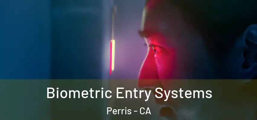  Biometric Entry Systems Perris - CA
