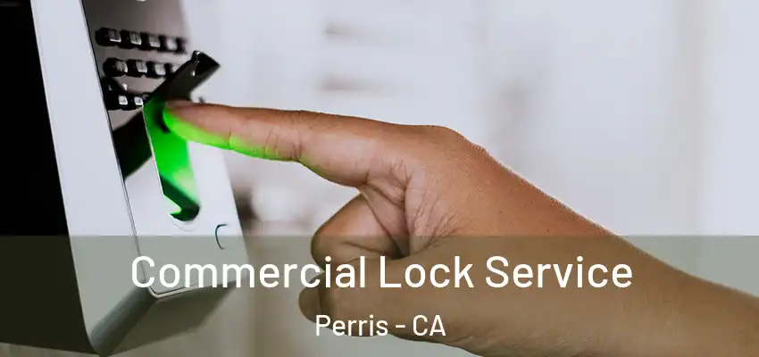 Commercial Lock Service Perris - CA