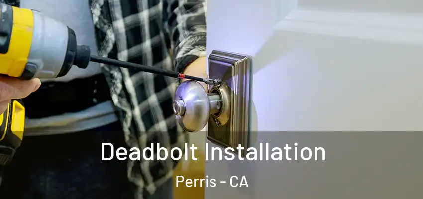  Deadbolt Installation Perris - CA
