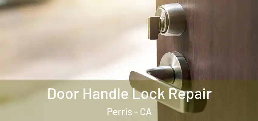 Door Handle Lock Repair Perris - CA