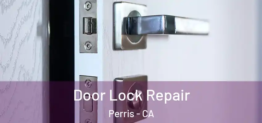 Door Lock Repair Perris - CA