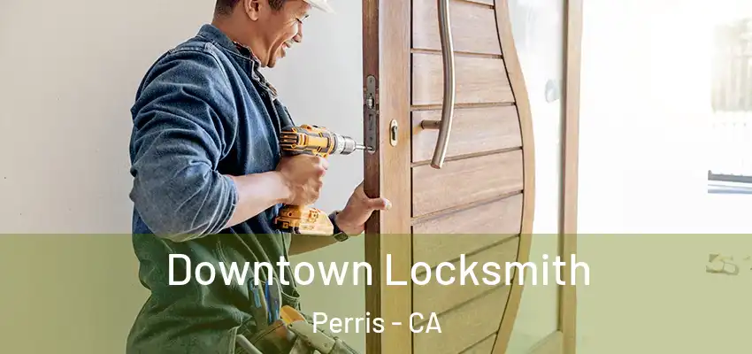  Downtown Locksmith Perris - CA