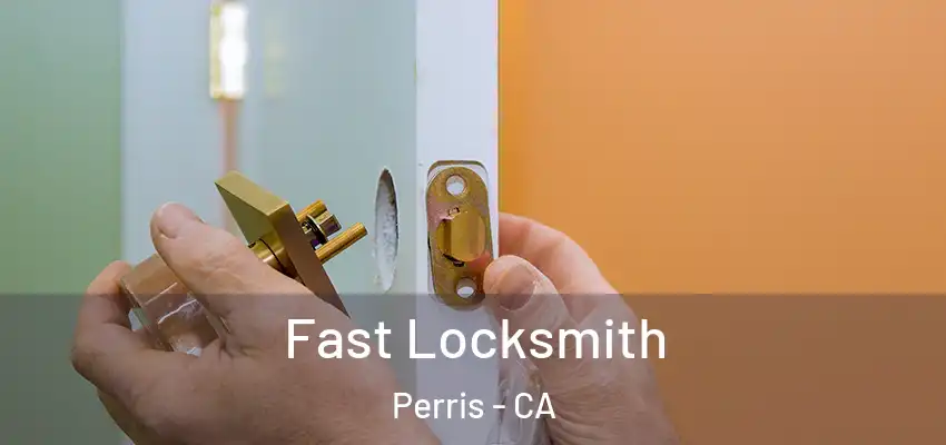  Fast Locksmith Perris - CA