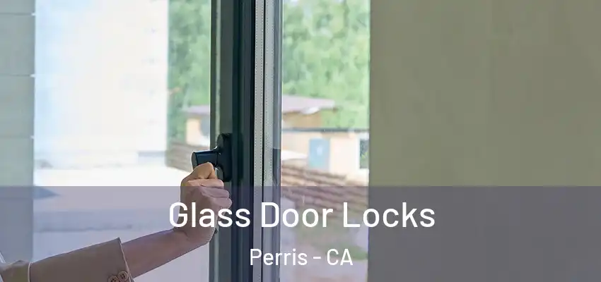 Glass Door Locks Perris - CA