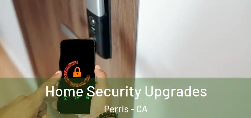 Home Security Upgrades Perris - CA