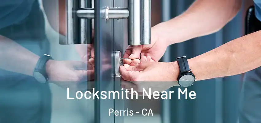 Locksmith Near Me Perris - CA