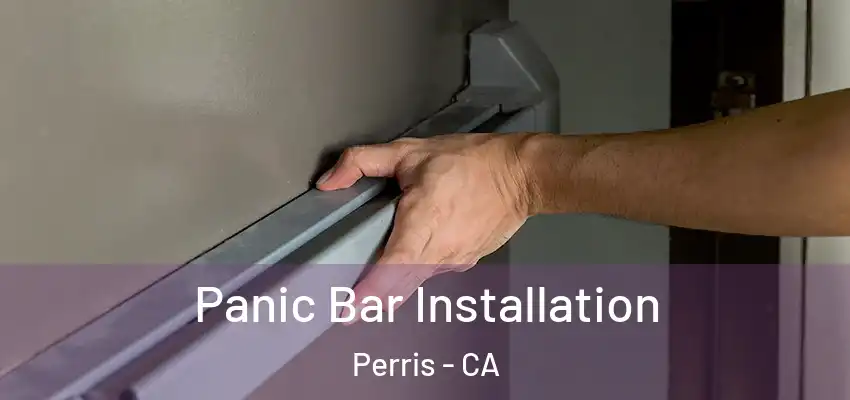  Panic Bar Installation Perris - CA