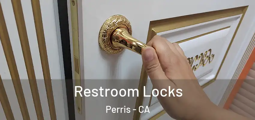  Restroom Locks Perris - CA