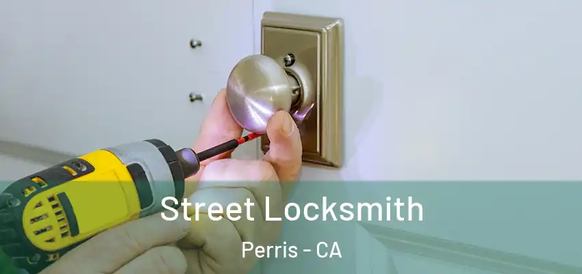 Street Locksmith Perris - CA