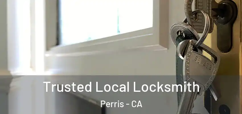  Trusted Local Locksmith Perris - CA