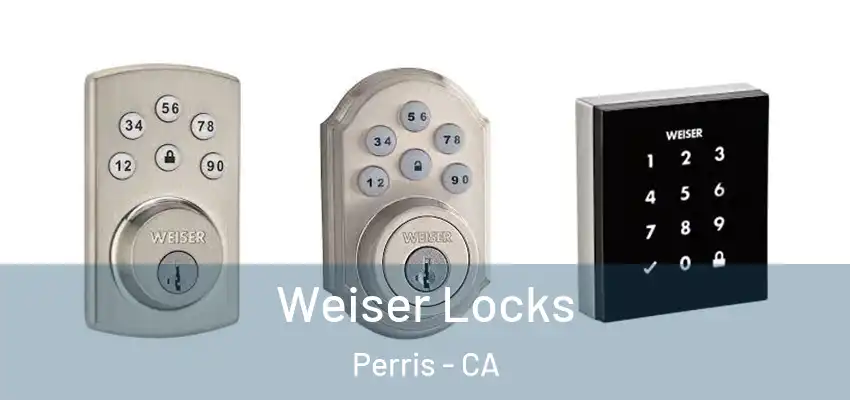  Weiser Locks Perris - CA